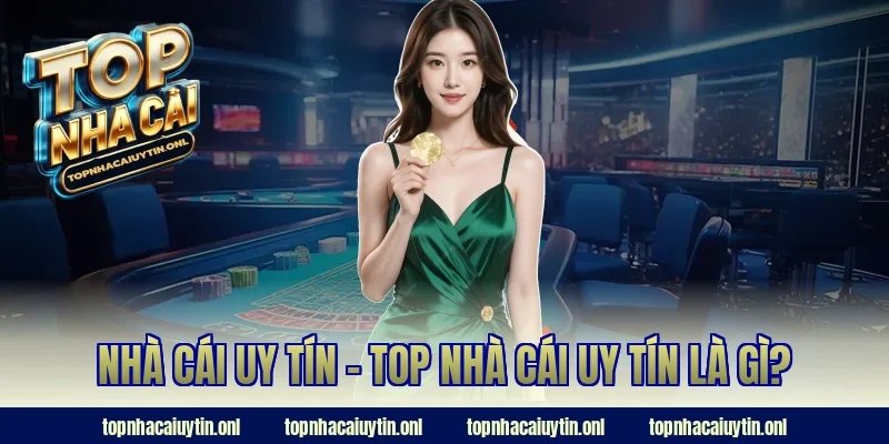 Nhà cái uy tín - Top nhà cái uy tín là gì?